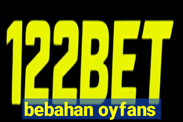 bebahan oyfans